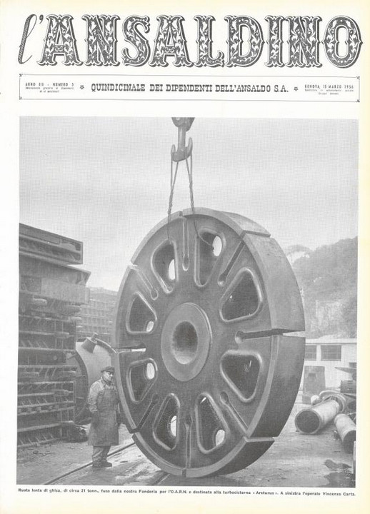p. 1 (copertina), l'operaio Vincenzo Carta dietro una ruota lenta di ghisa, fusa dalle Fonderie e Acciaierie Ansaldo di Campi, e destinata alla turbocisterna "Arcturus", 1956